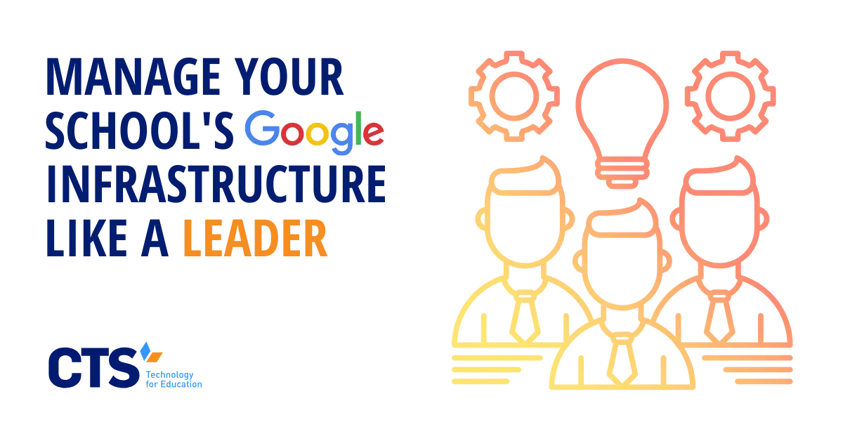 Manage your Schools Google Infrastructure Like a Leader