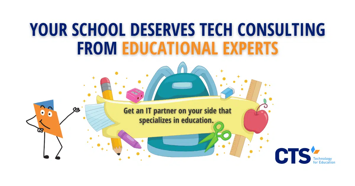 Your School Deserves Tech Consulting from Educational Experts