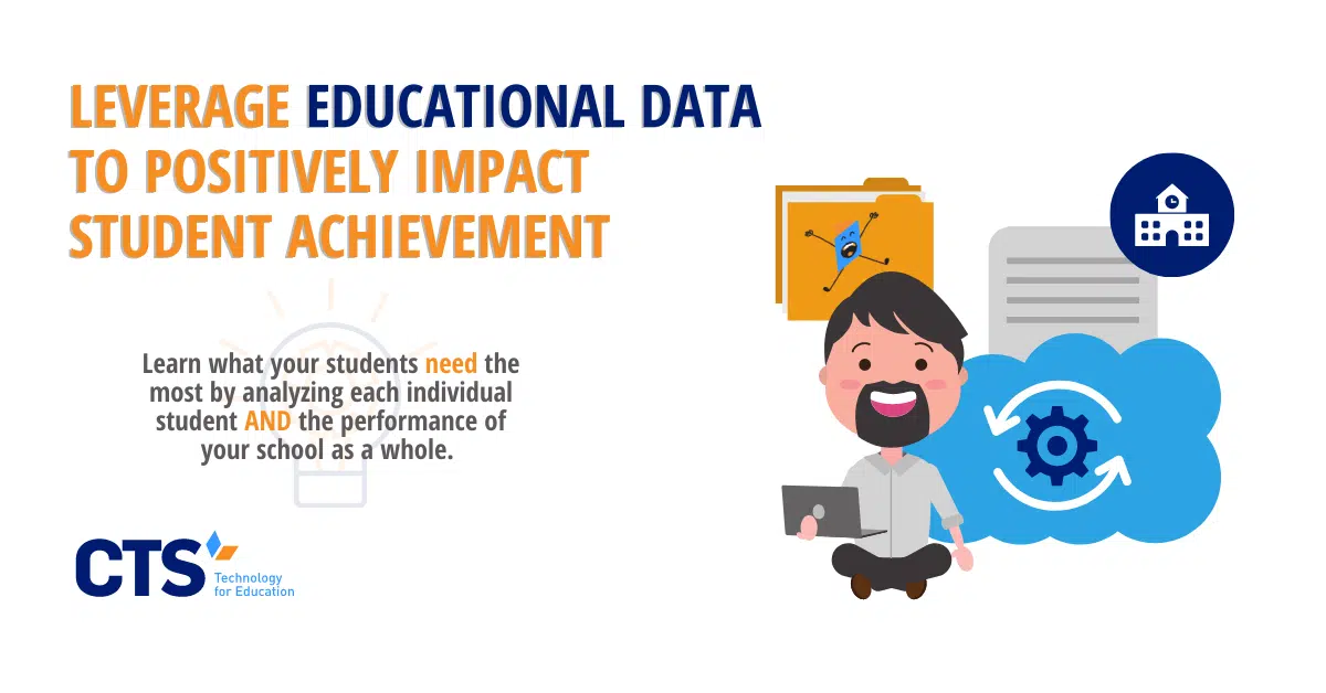 Leverage Educational Data to Positively Impact Student Achievement