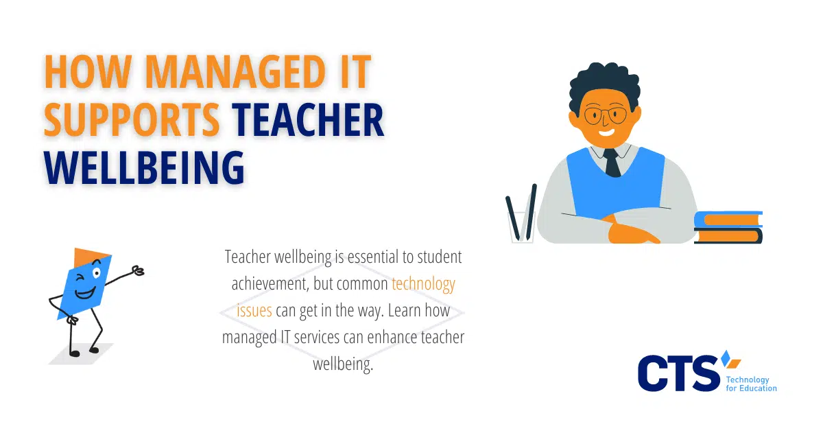 How Managed IT Services can enhance Teacher Wellbeing