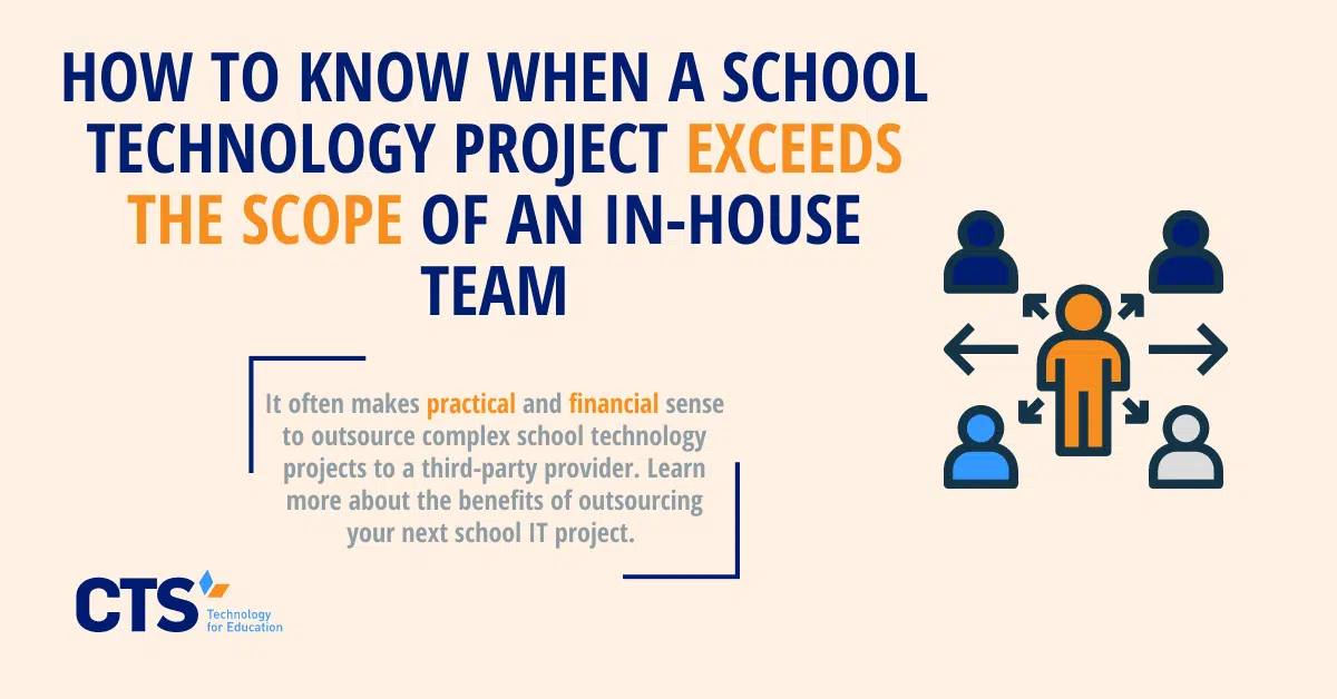 How to Know When a School Technology Project Exceeds the Scope of an In house Team