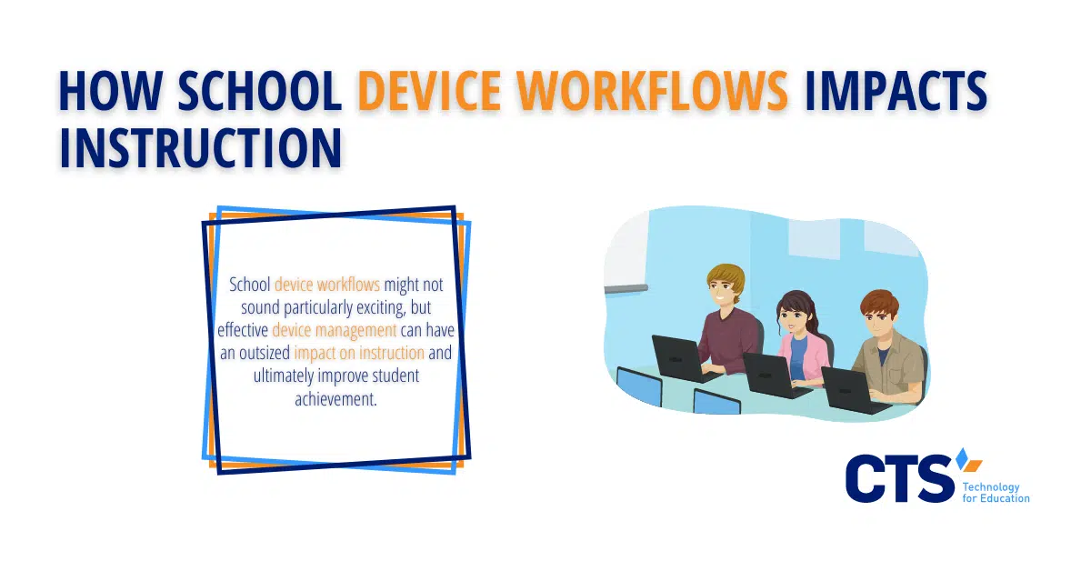 How School Device Workflows Impacts Instruction