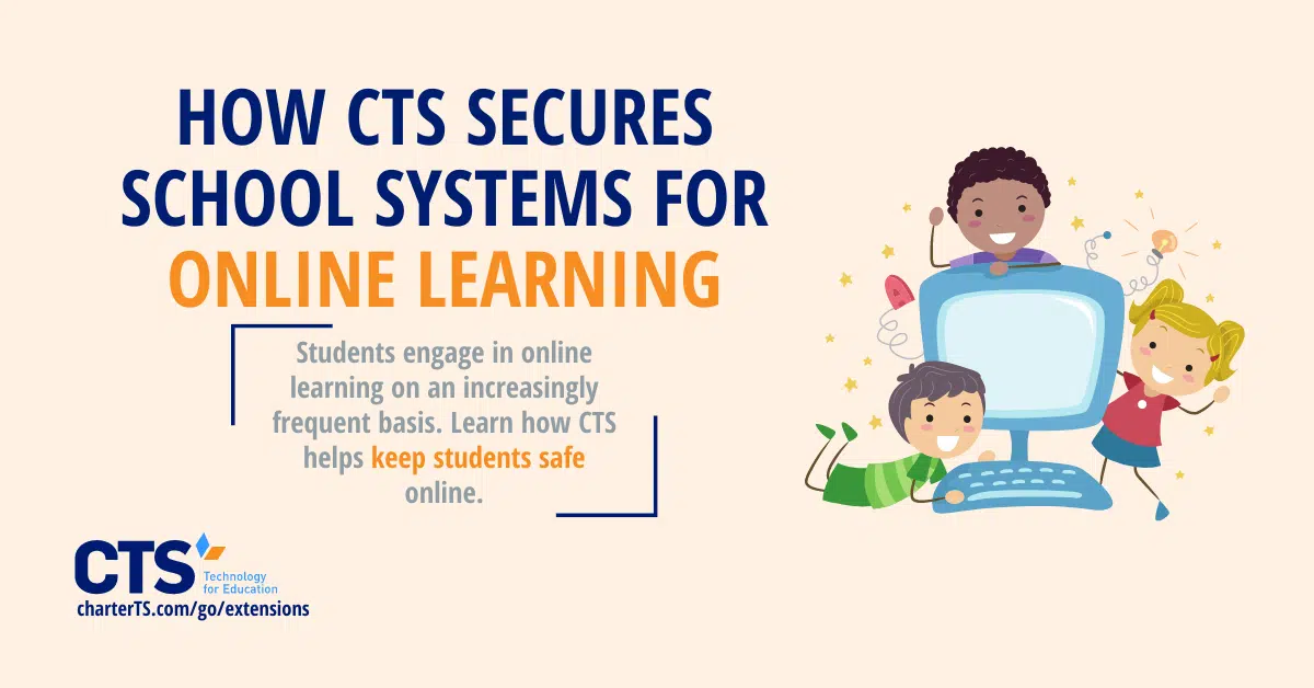 How CTS Secures School Systems for Online Learning