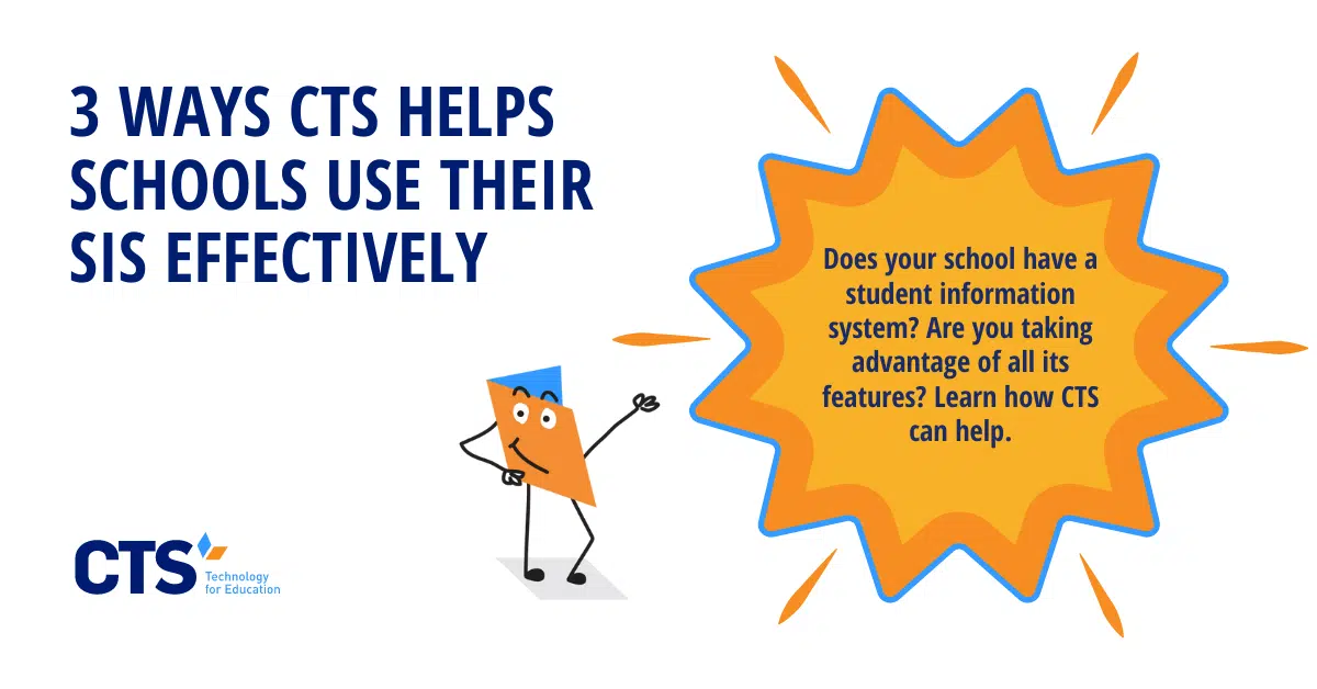 3 Ways CTS Helps Schools Use Their SIS Effectively