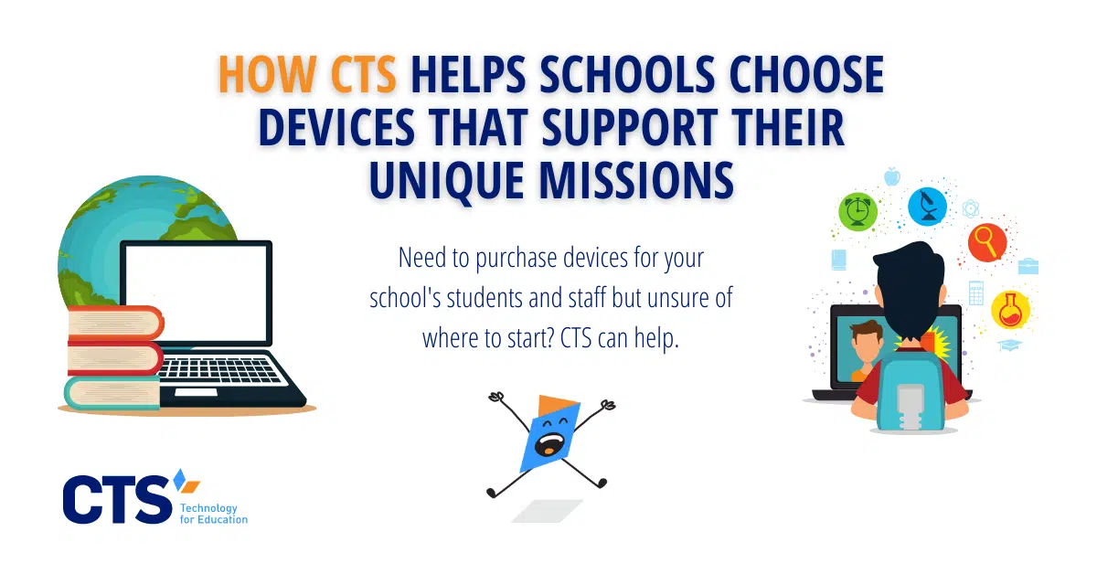 How CTS Helps Schools Choose Devices That Support Their Unique Missions