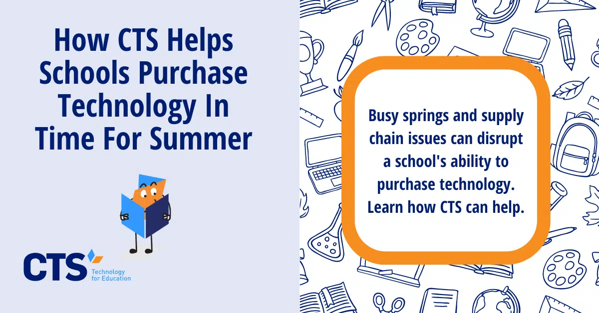 How CTS Helps Schools Purchase Technology In Time For Summer